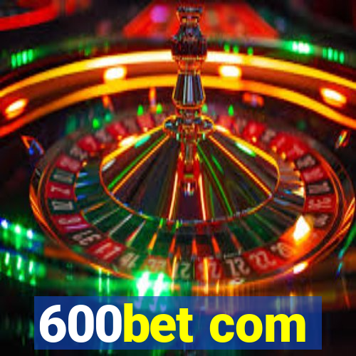 600bet com